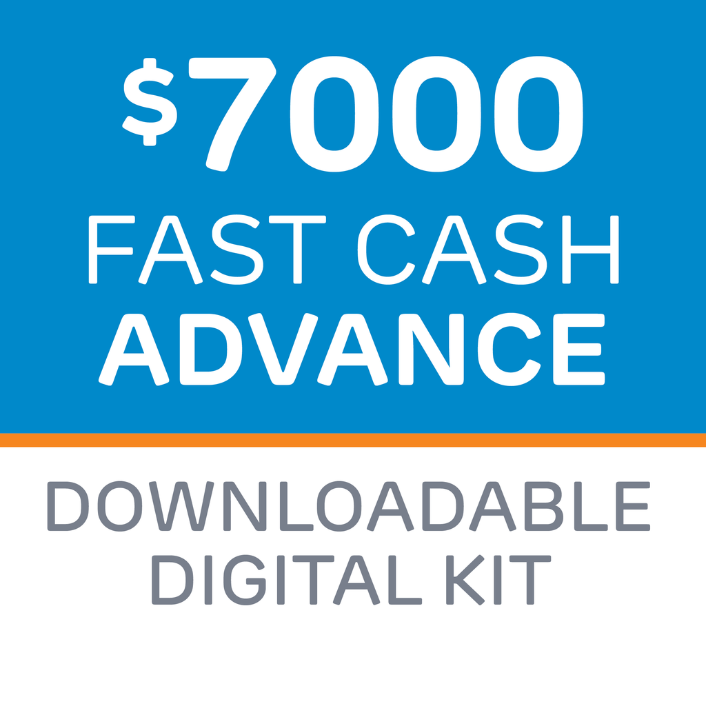 $7,000 Fast Cash Advance Digital Kit